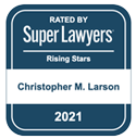 Rated by Super Lawyers | Rising Stars | Christopher M. Larson | 2021